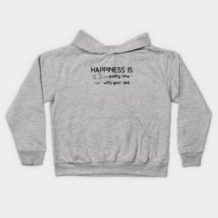 Happiness is quality time with your dad fathers day gift Kids Hoodie